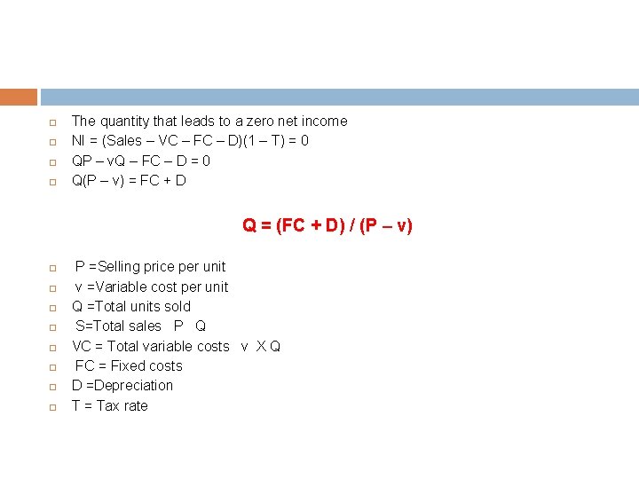  The quantity that leads to a zero net income NI = (Sales –