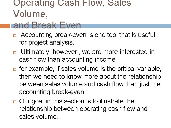 Operating Cash Flow, Sales Volume, and Break-Even Accounting break-even is one tool that is