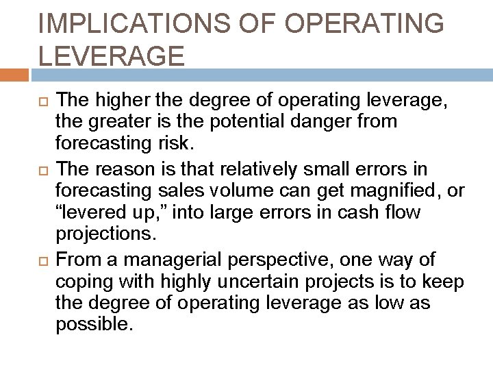 IMPLICATIONS OF OPERATING LEVERAGE The higher the degree of operating leverage, the greater is