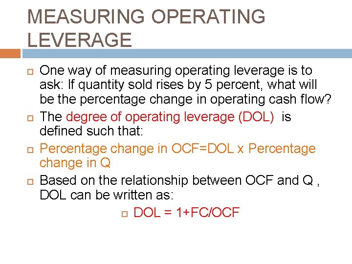 MEASURING OPERATING LEVERAGE One way of measuring operating leverage is to ask: If quantity