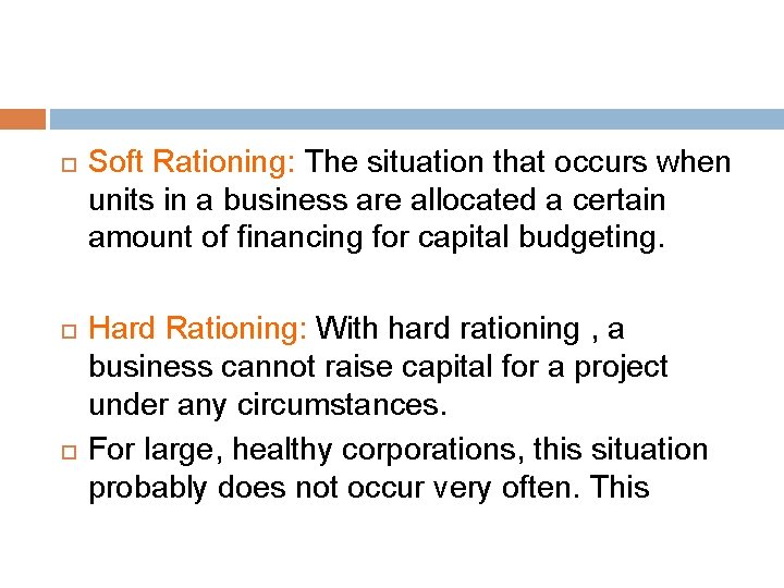  Soft Rationing: The situation that occurs when units in a business are allocated