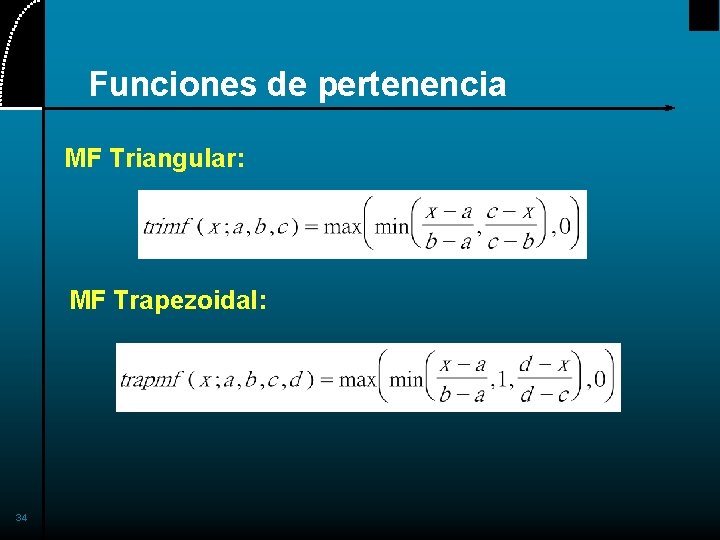 Funciones de pertenencia MF Triangular: MF Trapezoidal: 34 