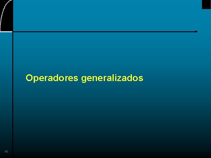 Operadores generalizados 46 