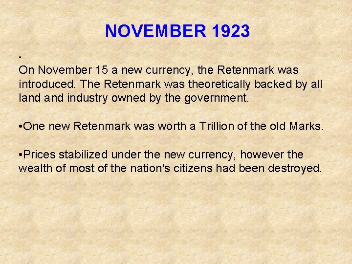 NOVEMBER 1923 • On November 15 a new currency, the Retenmark was introduced. The