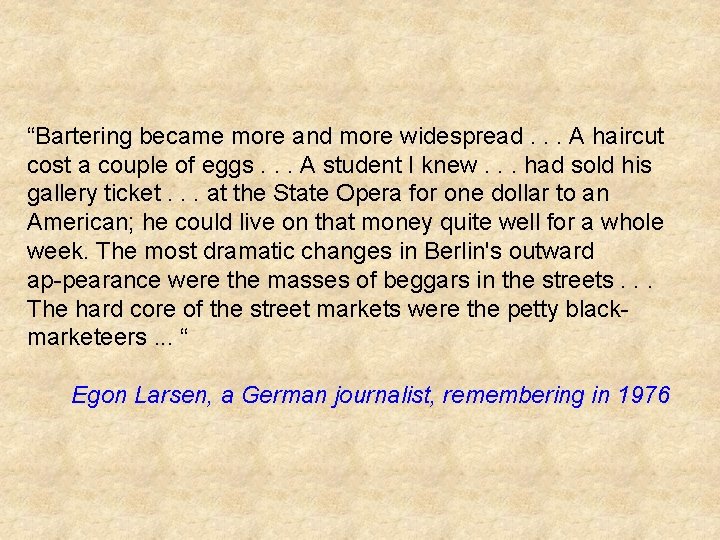 “Bartering became more and more widespread. . . A haircut cost a couple of