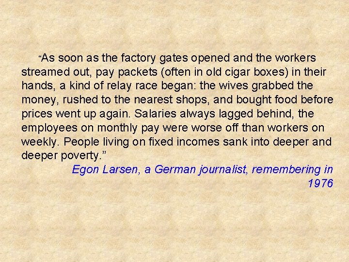 “As soon as the factory gates opened and the workers streamed out, pay