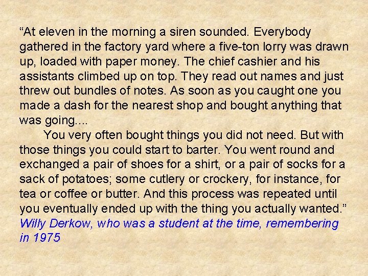 “At eleven in the morning a siren sounded. Everybody gathered in the factory yard