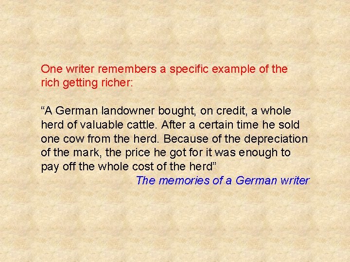 One writer remembers a specific example of the rich getting richer: “A German landowner