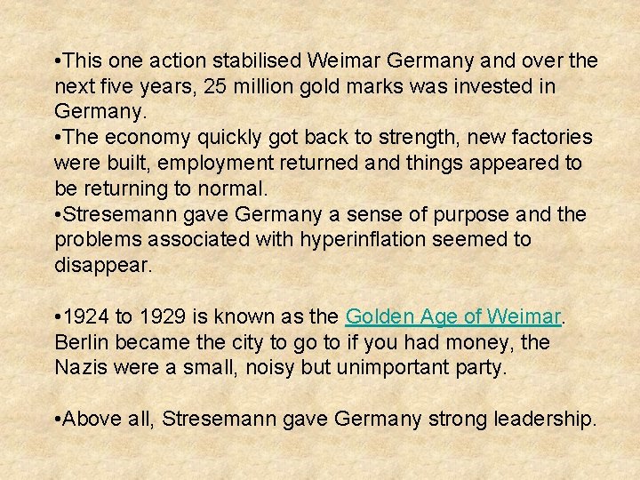  • This one action stabilised Weimar Germany and over the next five years,