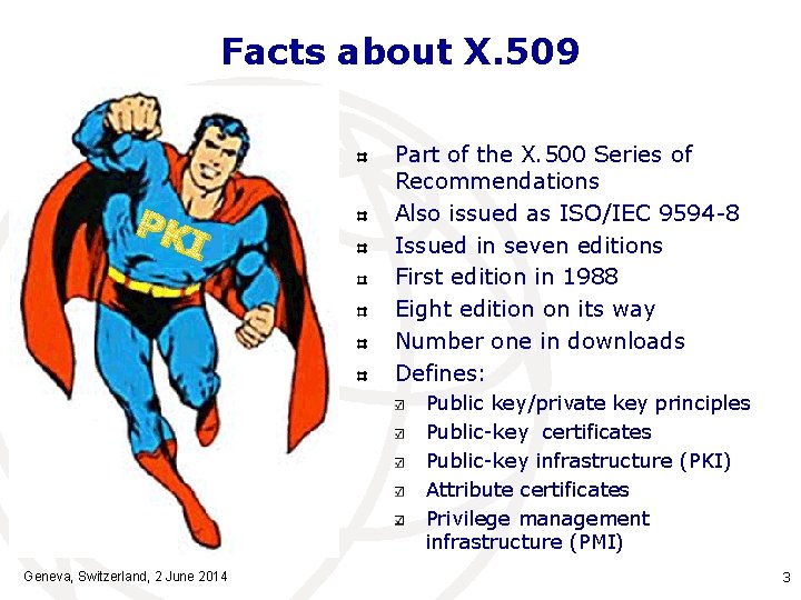 Facts about X. 509 PK I Part of the X. 500 Series of Recommendations