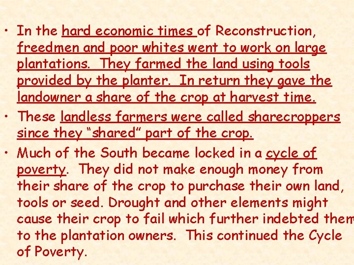  • In the hard economic times of Reconstruction, freedmen and poor whites went