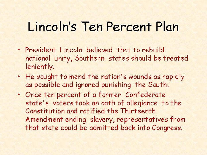Lincoln’s Ten Percent Plan • President Lincoln believed that to rebuild national unity, Southern