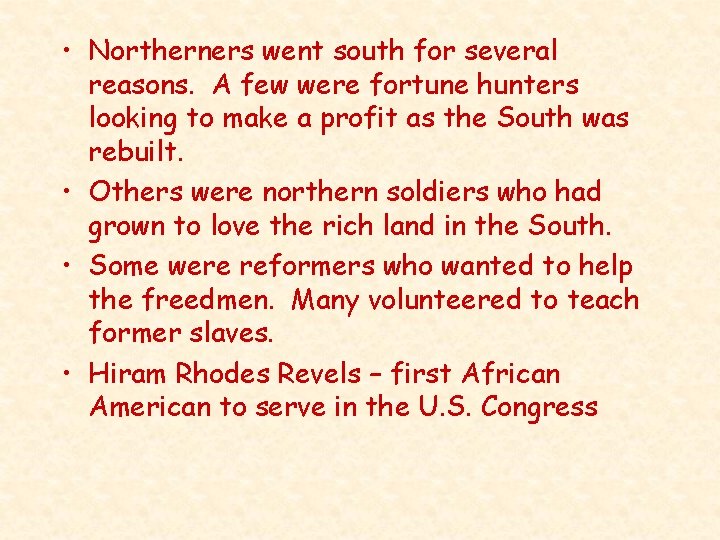  • Northerners went south for several reasons. A few were fortune hunters looking