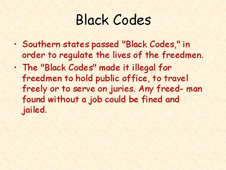 Black Codes • Southern states passed "Black Codes, " in order to regulate the
