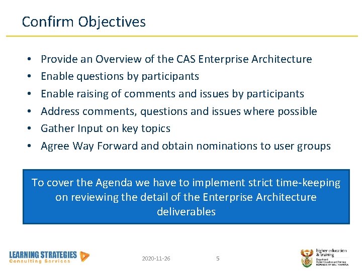 Confirm Objectives • • • Provide an Overview of the CAS Enterprise Architecture Enable