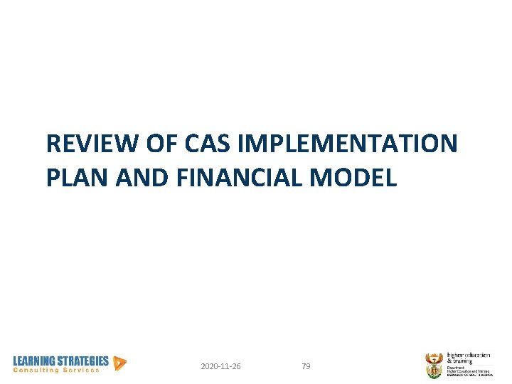 REVIEW OF CAS IMPLEMENTATION PLAN AND FINANCIAL MODEL 2020 -11 -26 79 