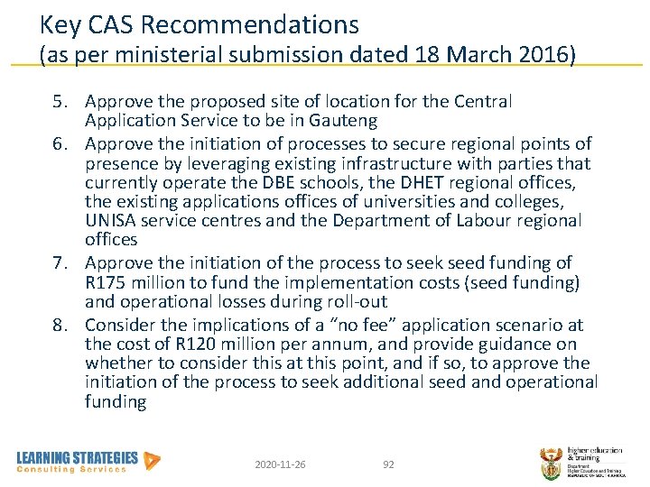 Key CAS Recommendations (as per ministerial submission dated 18 March 2016) 5. Approve the