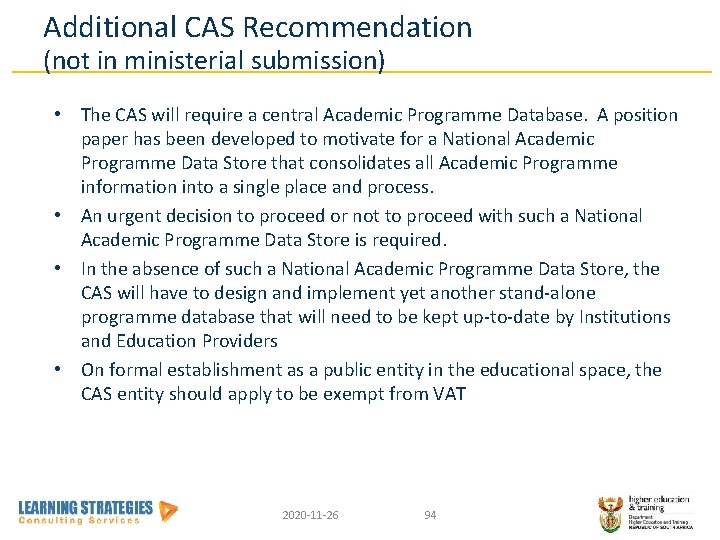 Additional CAS Recommendation (not in ministerial submission) • The CAS will require a central