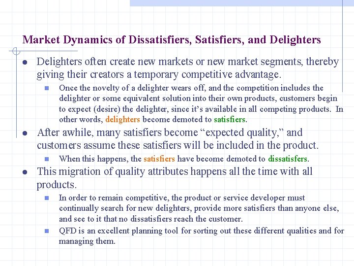 Market Dynamics of Dissatisfiers, Satisfiers, and Delighters often create new markets or new market