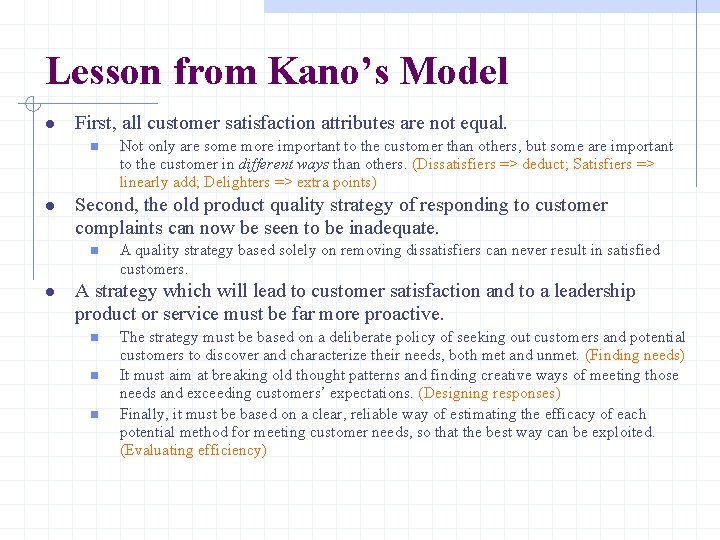 Lesson from Kano’s Model First, all customer satisfaction attributes are not equal. n Second,