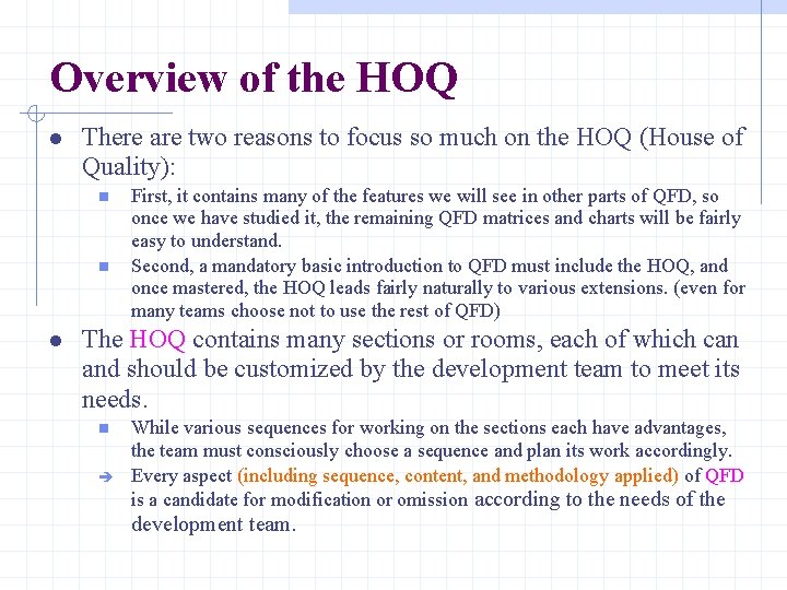 Overview of the HOQ There are two reasons to focus so much on the