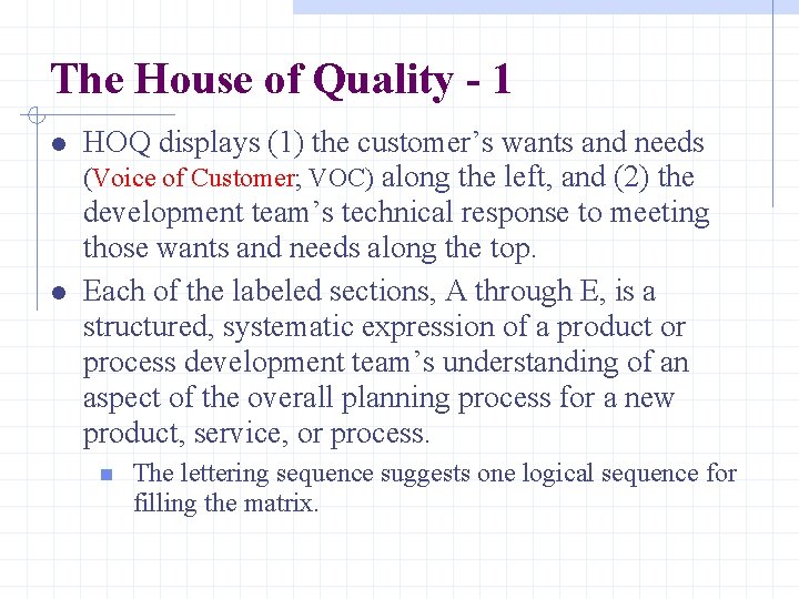 The House of Quality - 1 HOQ displays (1) the customer’s wants and needs