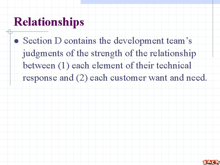 Relationships Section D contains the development team’s judgments of the strength of the relationship