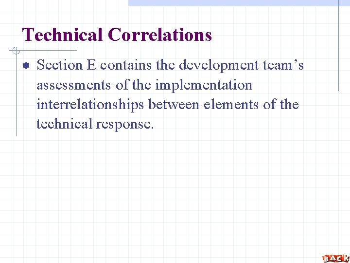 Technical Correlations Section E contains the development team’s assessments of the implementation interrelationships between