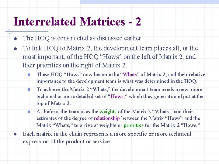 Interrelated Matrices - 2 The HOQ is constructed as discussed earlier. To link HOQ