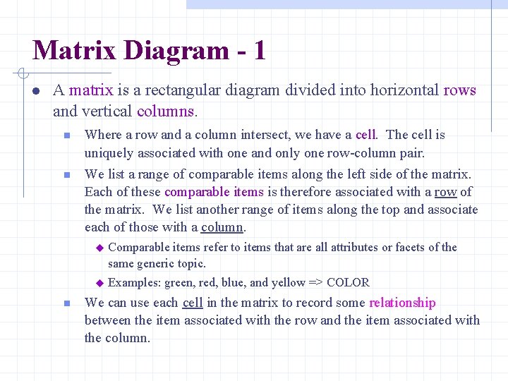 Matrix Diagram - 1 A matrix is a rectangular diagram divided into horizontal rows