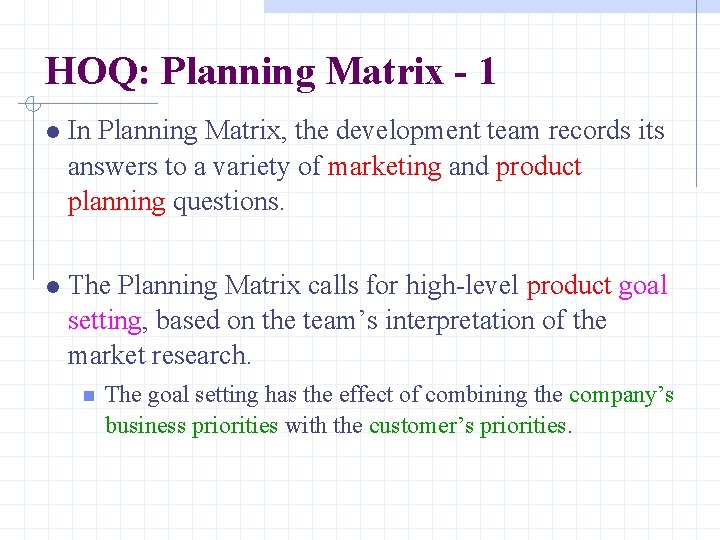 HOQ: Planning Matrix - 1 In Planning Matrix, the development team records its answers