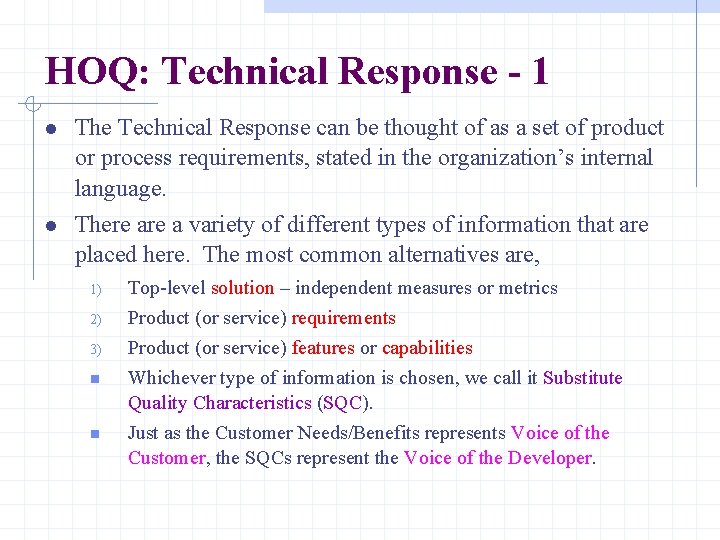 HOQ: Technical Response - 1 The Technical Response can be thought of as a