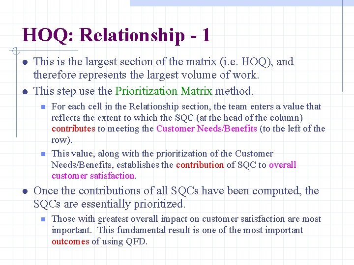 HOQ: Relationship - 1 This is the largest section of the matrix (i. e.