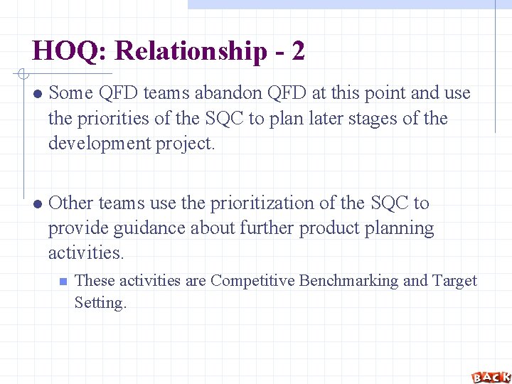 HOQ: Relationship - 2 Some QFD teams abandon QFD at this point and use