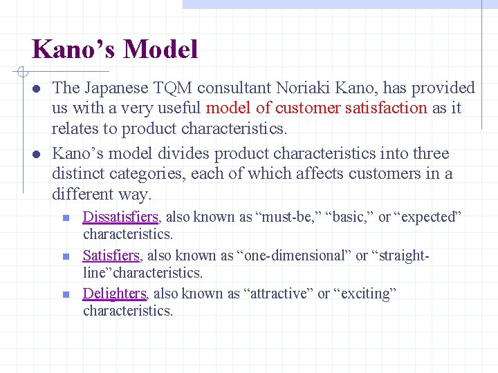Kano’s Model The Japanese TQM consultant Noriaki Kano, has provided us with a very