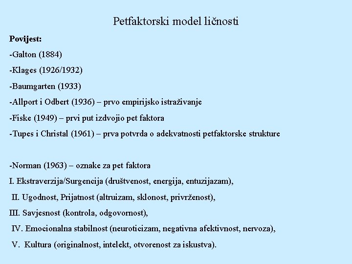 Petfaktorski model ličnosti Povijest: -Galton (1884) -Klages (1926/1932) -Baumgarten (1933) -Allport i Odbert (1936)