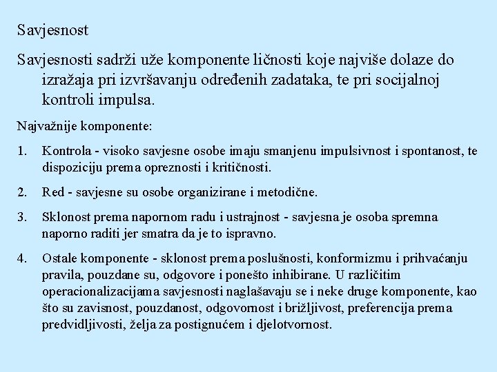 Savjesnosti sadrži uže komponente ličnosti koje najviše dolaze do izražaja pri izvršavanju određenih zadataka,