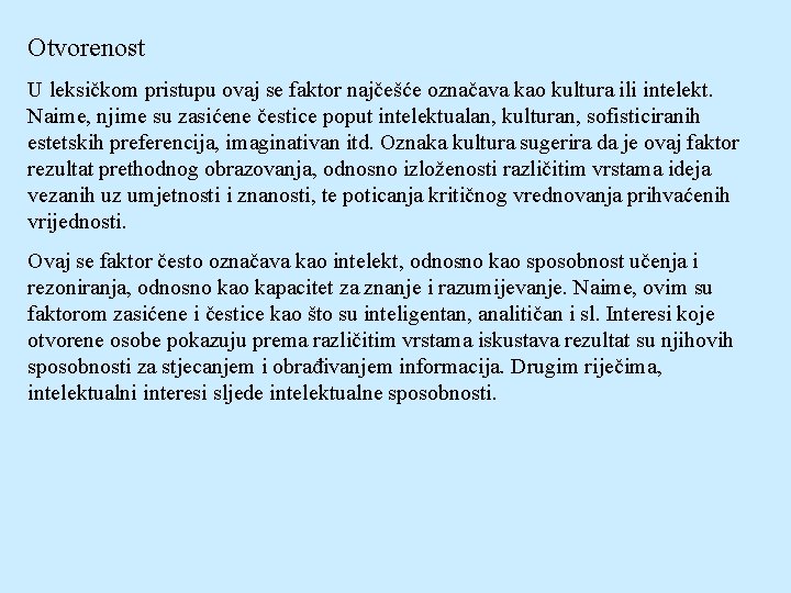 Otvorenost U leksičkom pristupu ovaj se faktor najčešće označava kao kultura ili intelekt. Naime,