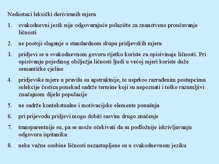 Nedostaci leksički deriviranih mjera 1. svakodnevni jezik nije odgovarajuće polazište za znanstveno proučavanje ličnosti