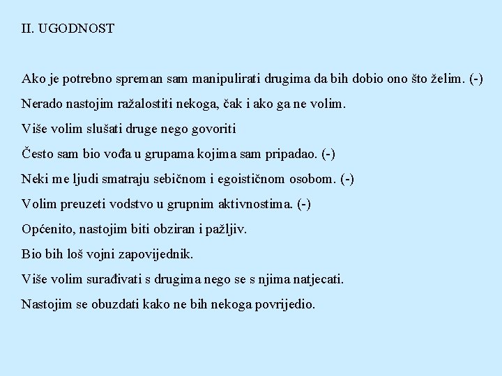 II. UGODNOST Ako je potrebno spreman sam manipulirati drugima da bih dobio ono što