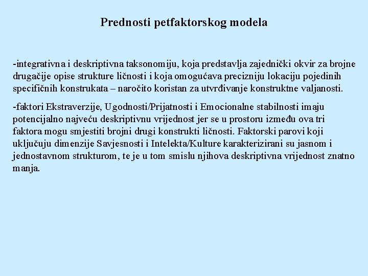 Prednosti petfaktorskog modela -integrativna i deskriptivna taksonomiju, koja predstavlja zajednički okvir za brojne drugačije