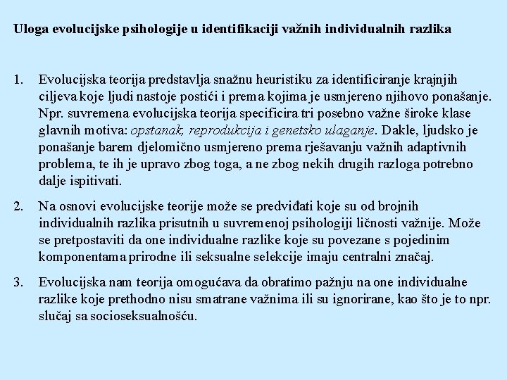 Uloga evolucijske psihologije u identifikaciji važnih individualnih razlika 1. Evolucijska teorija predstavlja snažnu heuristiku