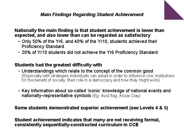 Main Findings Regarding Student Achievement Nationally the main finding is that student achievement is