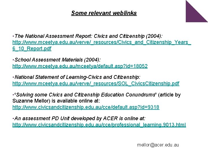 Some relevant weblinks • The National Assessment Report: Civics and Citizenship (2004): http: //www.