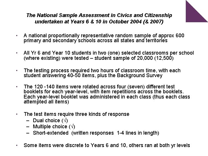 The National Sample Assessment in Civics and Citizenship undertaken at Years 6 & 10