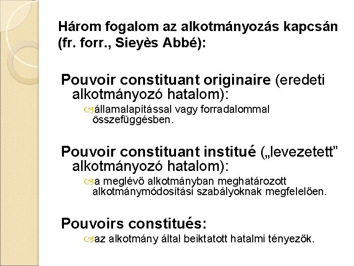 Három fogalom az alkotmányozás kapcsán (fr. forr. , Sieyès Abbé): Pouvoir constituant originaire (eredeti