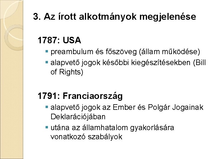 3. Az írott alkotmányok megjelenése 1787: USA § preambulum és főszöveg (állam működése) §