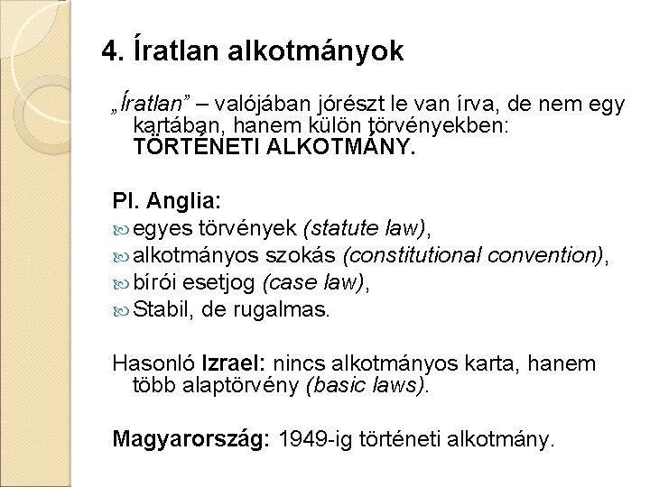 4. Íratlan alkotmányok „Íratlan” – valójában jórészt le van írva, de nem egy kartában,