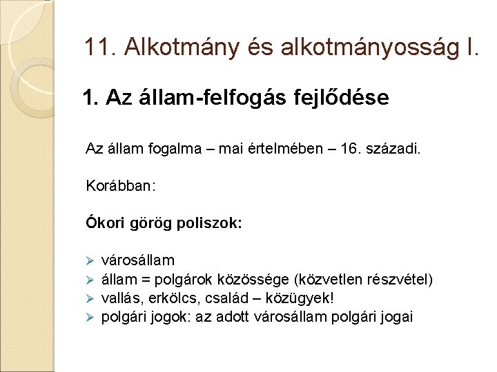 11. Alkotmány és alkotmányosság I. 1. Az állam-felfogás fejlődése Az állam fogalma – mai