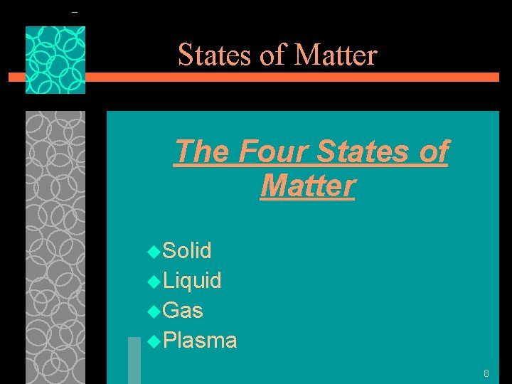 States of Matter The Four States of Matter u. Solid u. Liquid u. Gas